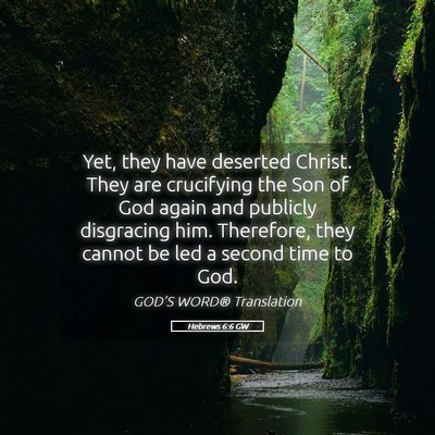 Picture 05 - Hebrews 6:6 GW - Yet, they have deserted Christ. They are - Bible Verse Picture