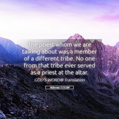 Picture 05 - Hebrews 7:13 GW - The priest whom we are talking about was a member - Bible Verse Picture
