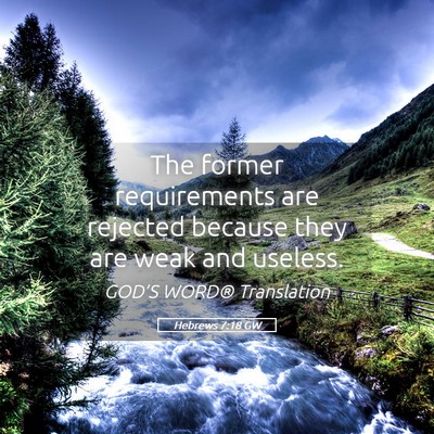 Picture 05 - Hebrews 7:18 GW - The former requirements are rejected because they - Bible Verse Picture