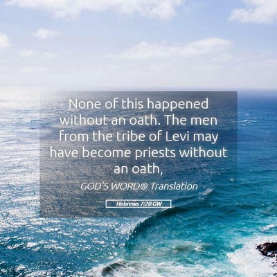 Picture 05 - Hebrews 7:20 GW - None of this happened without an oath. The men - Bible Verse Picture