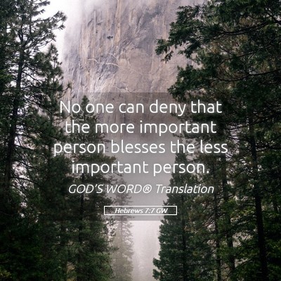 Picture 05 - Hebrews 7:7 GW - No one can deny that the more important person - Bible Verse Picture