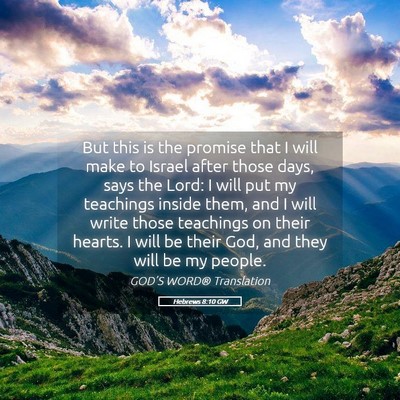 Picture 05 - Hebrews 8:10 GW - But this is the promise that I will make to - Bible Verse Picture