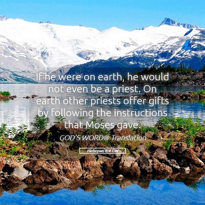 Picture 05 - Hebrews 8:4 GW - If he were on earth, he would not even be a - Bible Verse Picture