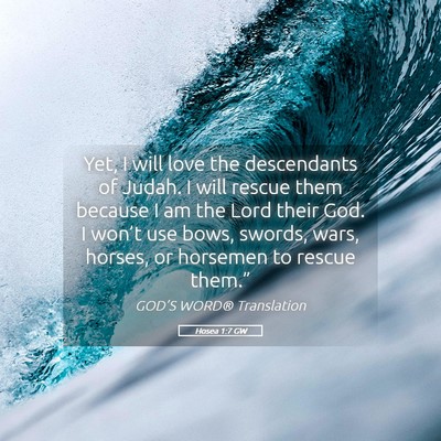 Picture 05 - Hosea 1:7 GW - Yet, I will love the descendants of Judah. I will - Bible Verse Picture