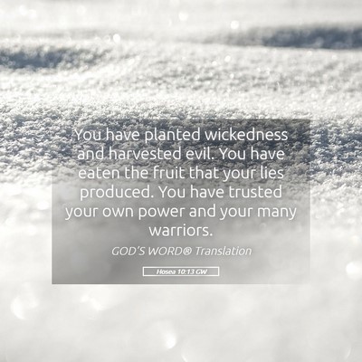 Picture 05 - Hosea 10:13 GW - You have planted wickedness and harvested evil. - Bible Verse Picture