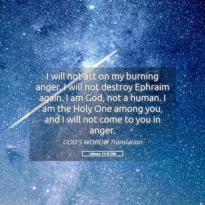 Picture 05 - Hosea 11:9 GW - I will not act on my burning anger. I will not - Bible Verse Picture