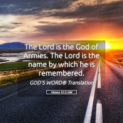 Picture 05 - Hosea 12:5 GW - The Lord is the God of Armies. The Lord is the - Bible Verse Picture