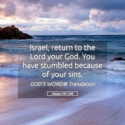 Picture 05 - Hosea 14:1 GW - Israel, return to the Lord your God. You have - Bible Verse Picture