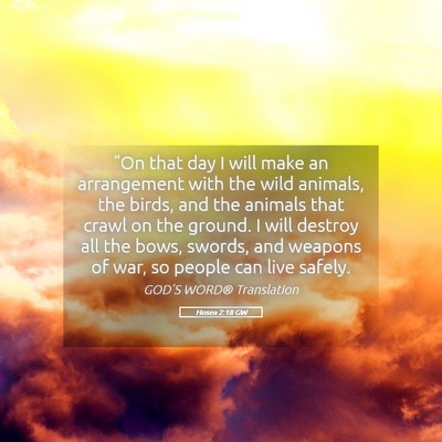 Picture 05 - Hosea 2:18 GW - “On that day I will make an arrangement with - Bible Verse Picture