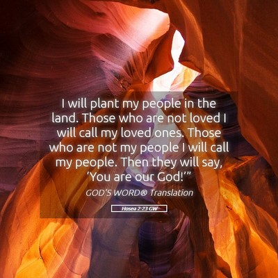 Picture 05 - Hosea 2:23 GW - I will plant my people in the land. Those who are - Bible Verse Picture