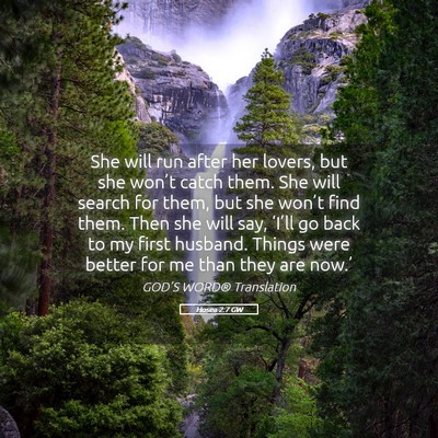 Picture 05 - Hosea 2:7 GW - She will run after her lovers, but she won’t - Bible Verse Picture