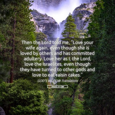 Picture 05 - Hosea 3:1 GW - Then the Lord told me, “Love your wife again, - Bible Verse Picture