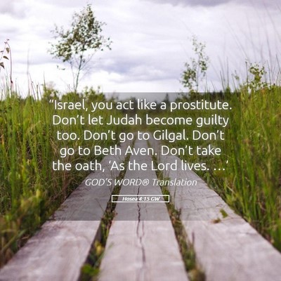 Picture 05 - Hosea 4:15 GW - “Israel, you act like a prostitute. Don’t let - Bible Verse Picture