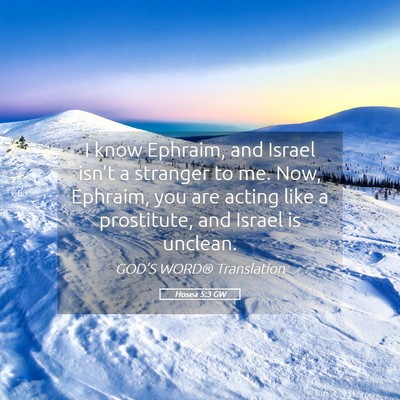 Picture 05 - Hosea 5:3 GW - I know Ephraim, and Israel isn’t a stranger to - Bible Verse Picture