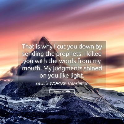 Picture 05 - Hosea 6:5 GW - That is why I cut you down by sending the - Bible Verse Picture