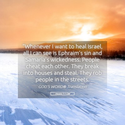 Picture 05 - Hosea 7:1 GW - “Whenever I want to heal Israel, all I can see - Bible Verse Picture