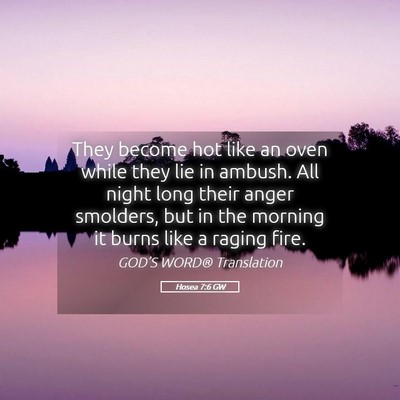 Picture 05 - Hosea 7:6 GW - They become hot like an oven while they lie in - Bible Verse Picture