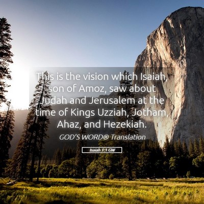 Picture 05 - Isaiah 1:1 GW - This is the vision which Isaiah, son of Amoz, saw - Bible Verse Picture