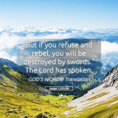 Picture 05 - Isaiah 1:20 GW - But if you refuse and rebel, you will be - Bible Verse Picture