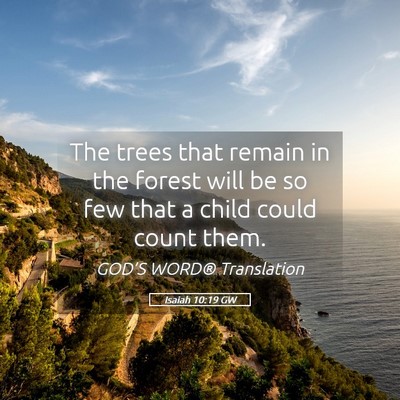 Picture 05 - Isaiah 10:19 GW - The trees that remain in the forest will be so - Bible Verse Picture
