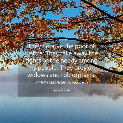 Picture 05 - Isaiah 10:2 GW - They deprive the poor of justice. They take away - Bible Verse Picture