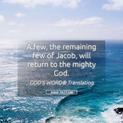 Picture 05 - Isaiah 10:21 GW - A few, the remaining few of Jacob, will return to - Bible Verse Picture