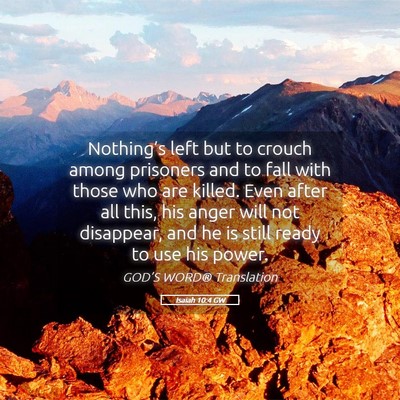 Picture 05 - Isaiah 10:4 GW - Nothing’s left but to crouch among prisoners - Bible Verse Picture