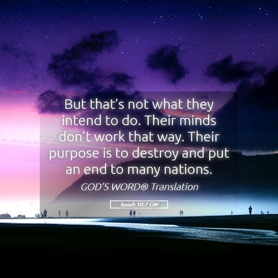 Picture 05 - Isaiah 10:7 GW - But that’s not what they intend to do. Their - Bible Verse Picture