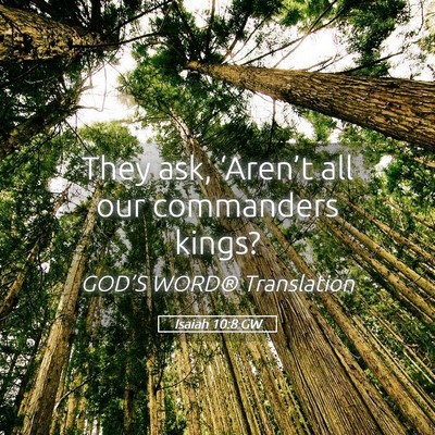 Picture 05 - Isaiah 10:8 GW - They ask, ‘Aren’t all our commanders - Bible Verse Picture