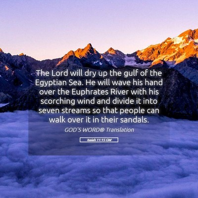 Picture 05 - Isaiah 11:15 GW - The Lord will dry up the gulf of the Egyptian - Bible Verse Picture