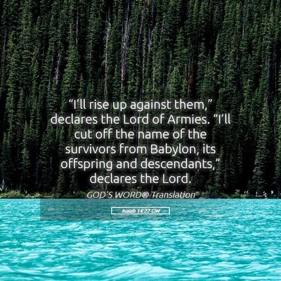 Picture 05 - Isaiah 14:22 GW - “I’ll rise up against them,” declares the - Bible Verse Picture
