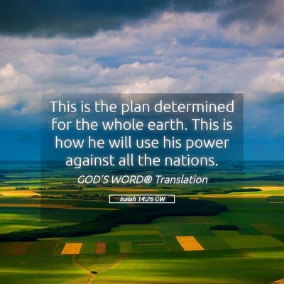 Picture 05 - Isaiah 14:26 GW - This is the plan determined for the whole earth. - Bible Verse Picture