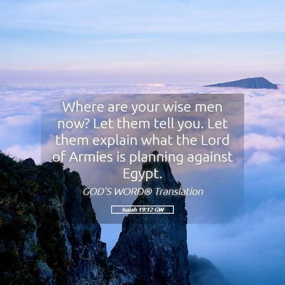 Picture 05 - Isaiah 19:12 GW - Where are your wise men now? Let them tell you. - Bible Verse Picture