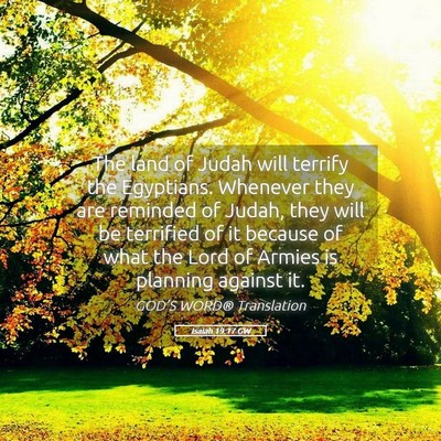 Picture 05 - Isaiah 19:17 GW - The land of Judah will terrify the Egyptians. - Bible Verse Picture