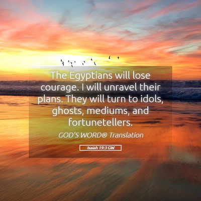 Picture 05 - Isaiah 19:3 GW - The Egyptians will lose courage. I will unravel - Bible Verse Picture