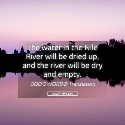 Picture 05 - Isaiah 19:5 GW - The water in the Nile River will be dried up, and - Bible Verse Picture