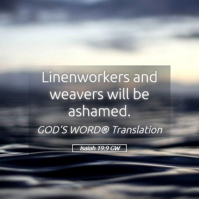 Picture 05 - Isaiah 19:9 GW - Linenworkers and weavers will be - Bible Verse Picture