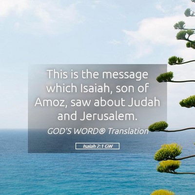 Picture 05 - Isaiah 2:1 GW - This is the message which Isaiah, son of Amoz, - Bible Verse Picture