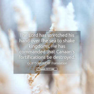 Picture 05 - Isaiah 23:11 GW - The Lord has stretched his hand over the sea to - Bible Verse Picture