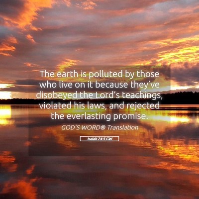 Picture 05 - Isaiah 24:5 GW - The earth is polluted by those who live on it - Bible Verse Picture