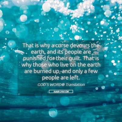 Picture 05 - Isaiah 24:6 GW - That is why a curse devours the earth, and its - Bible Verse Picture