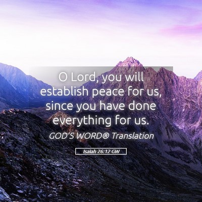 Picture 05 - Isaiah 26:12 GW - O Lord, you will establish peace for us, since - Bible Verse Picture