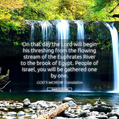 Picture 05 - Isaiah 27:12 GW - On that day the Lord will begin his threshing - Bible Verse Picture