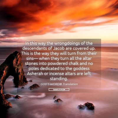Picture 05 - Isaiah 27:9 GW - In this way the wrongdoings of the descendants of - Bible Verse Picture
