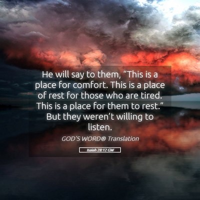 Picture 05 - Isaiah 28:12 GW - He will say to them, “This is a place for - Bible Verse Picture