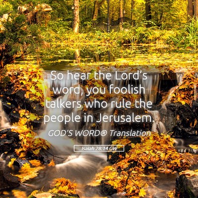 Picture 05 - Isaiah 28:14 GW - So hear the Lord’s word, you foolish talkers - Bible Verse Picture