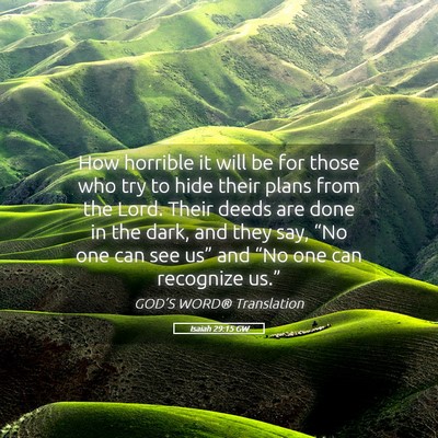 Picture 05 - Isaiah 29:15 GW - How horrible it will be for those who try to hide - Bible Verse Picture