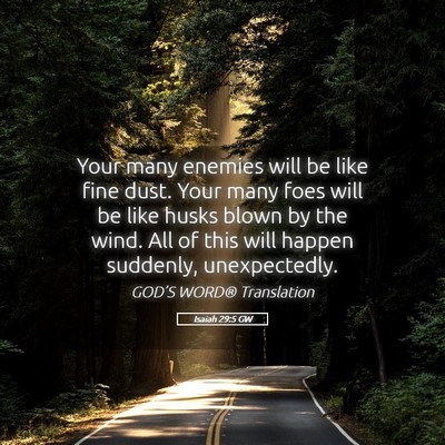 Picture 05 - Isaiah 29:5 GW - Your many enemies will be like fine dust. Your - Bible Verse Picture