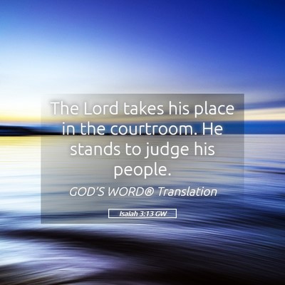 Picture 05 - Isaiah 3:13 GW - The Lord takes his place in the courtroom. He - Bible Verse Picture
