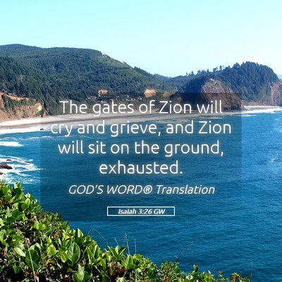 Picture 05 - Isaiah 3:26 GW - The gates of Zion will cry and grieve, and Zion - Bible Verse Picture